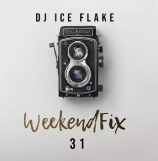 DJ Ice Flake - Weekend Fix 31 2019